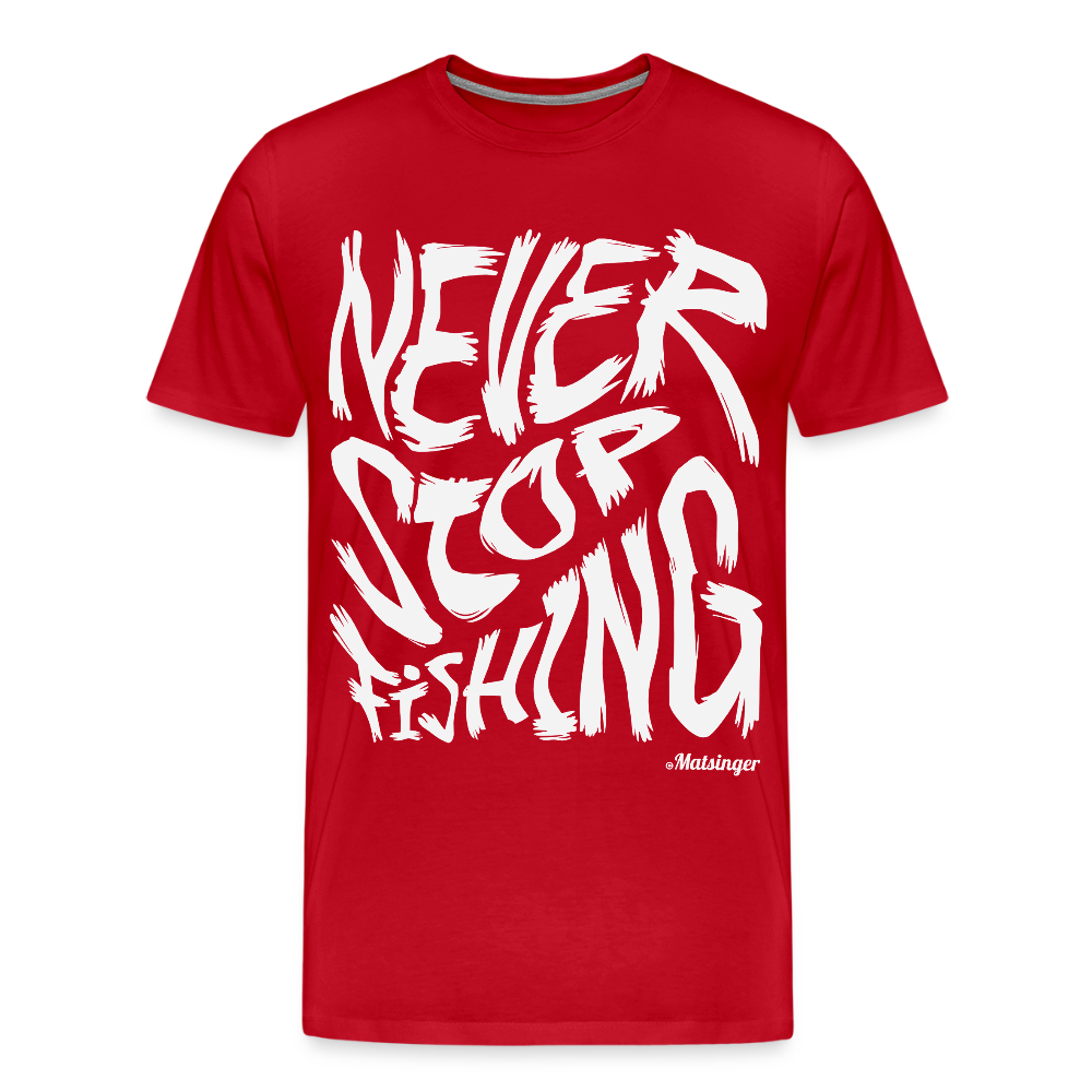 Never Stop FishingT-Shirt - Rot